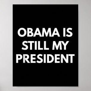 Affiche Obama est toujours mon président - le président Ob