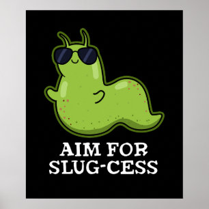 Affiche Objectif Pour La Slug-cess Funny Positive Slug Pun