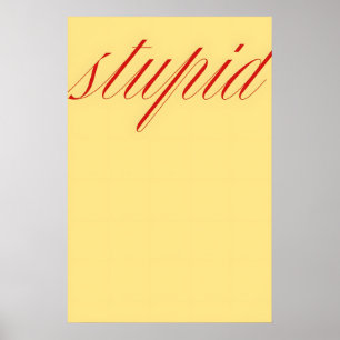 Affiche Œuvre d'art murale de citation stupide – Typograph