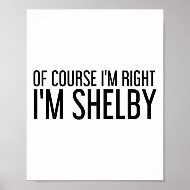 Affiche Of Course I'm Right I'm Shelby Name Funny Christma (Devant)