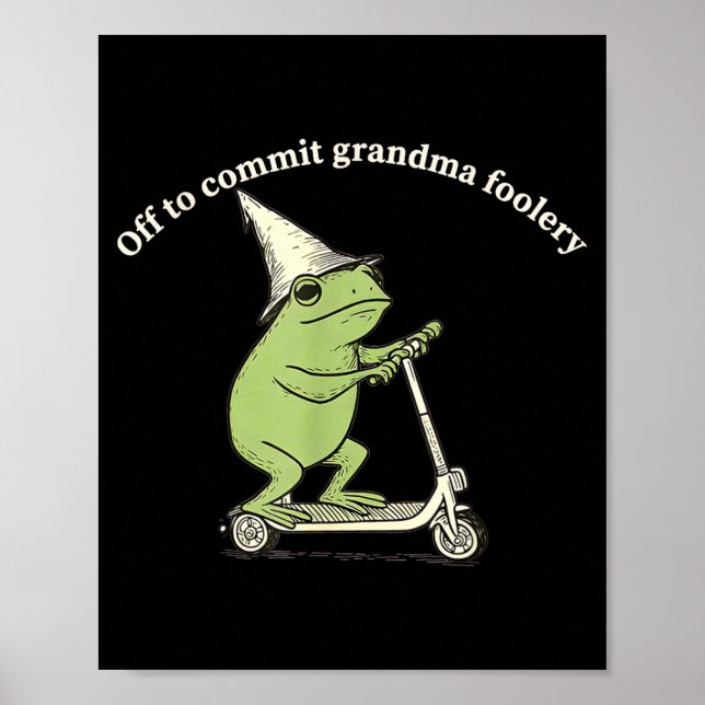 Affiche Off To Commit Grandma Foolery Funny Frog Meme  (Devant)