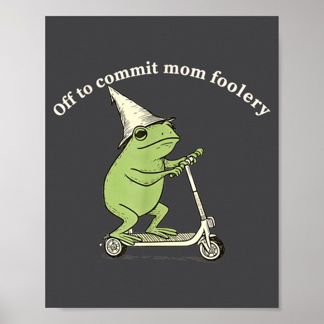 Affiche Off To Commit Mom Foolery Funny Frog Meme  (Devant)