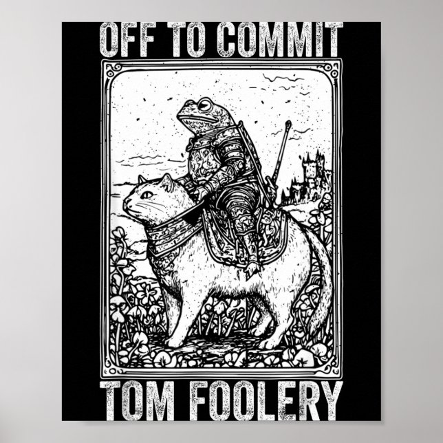 Affiche Off to commit tomfoolery meme funny saying  (Devant)