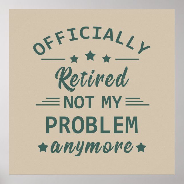 Affiche officially retired not my problem anymore (Devant)