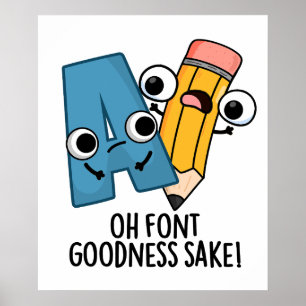 Affiche Oh Font Goodness Sake Funny Type Puns