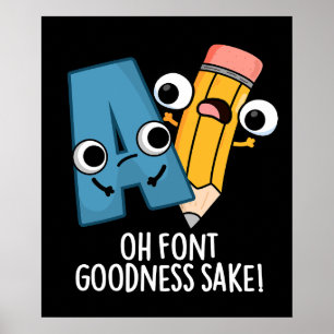 Affiche Oh Font Goodness Sake Funny Type Puns Dark BG