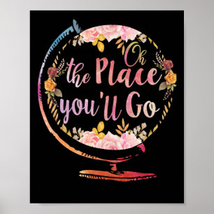 Affiche Oh L'Endroit Où Vous Allez Flower Globe Enseigner