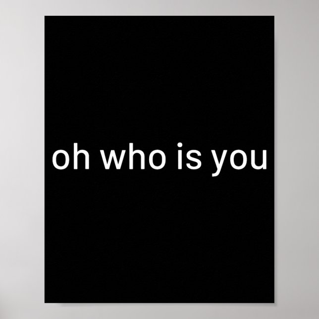 Affiche Oh Who Is You Funny Quote  (Devant)