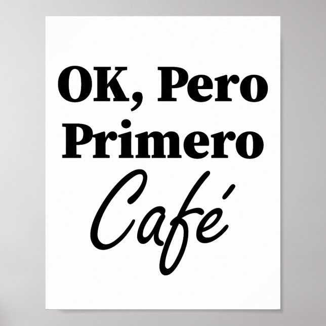 Affiche Ok Pero Primero Café Funny Coffee Lover Espagnol (Devant)