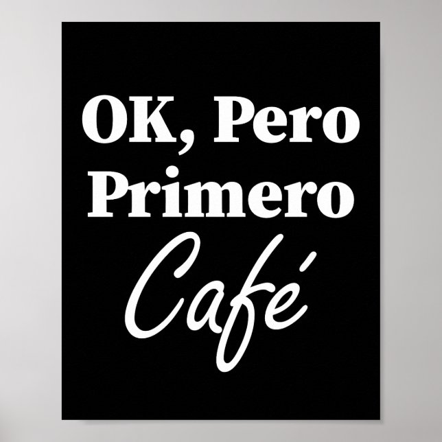 Affiche Ok Pero Primero Café Funny Coffee Lover Espagnol (Devant)