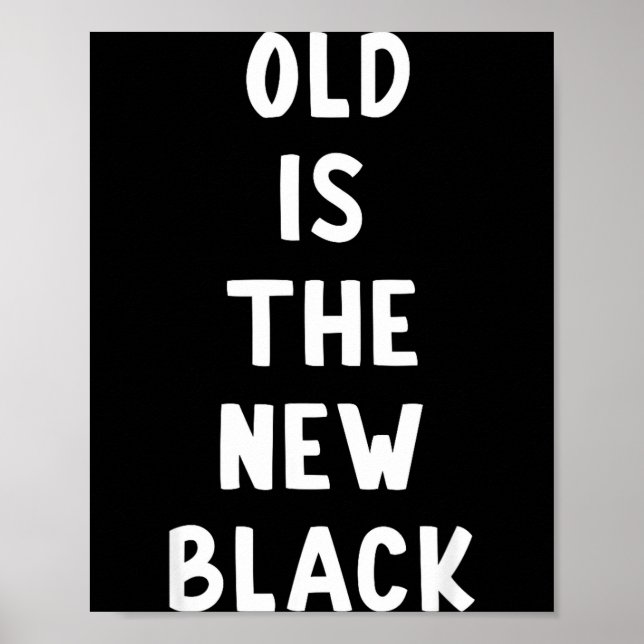 Affiche Old Is The New Black Young Age Funny Saying  (Devant)