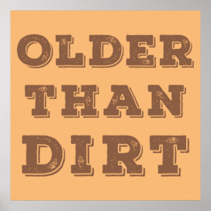 Affiche Older Than Dirt     