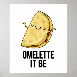 Affiche Ome-lette It Be Funny Omelet Pun