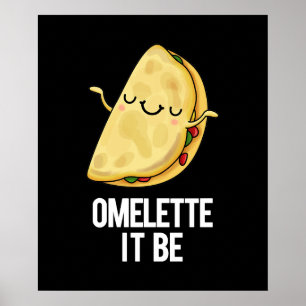 Affiche Ome-lette It Be Funny Omelet Pun Dark BG