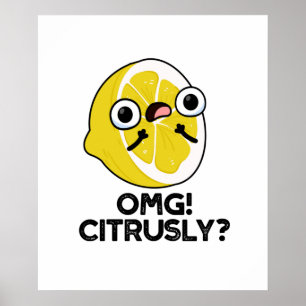 Affiche OMG Citrusy Funny Fruit Citrus Pun