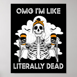 Affiche Omg Je suis comme un Skeleton littéralement mort H