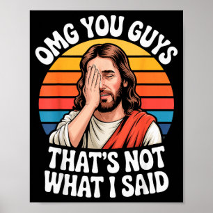 Affiche Omg les gars ce n'est pas ce que j'ai dit Jésus Fo