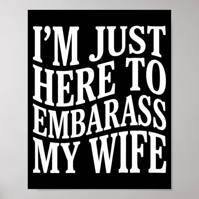 Affiche (on Back) I'm Just Here To Embarr My Wife Funny Hu (Devant)
