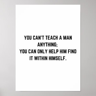 Affiche On ne peut rien enseigner à un homme - Motivationa