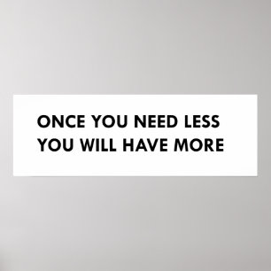 Affiche Once you need less you will have more