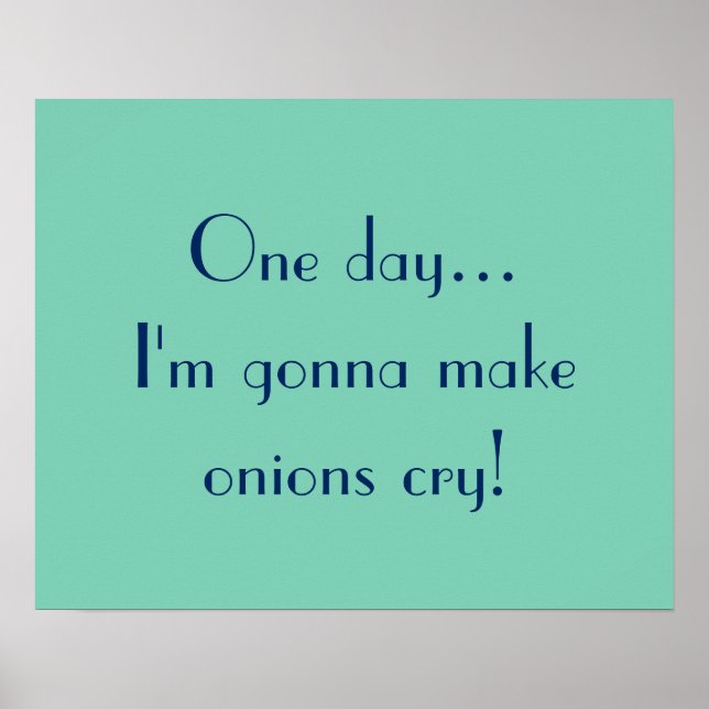Affiche One day... I'm gonna make onions cry! (Devant)