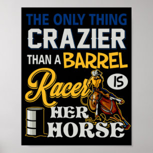 Affiche Only Thing Crazier Than A Barrel Racer Her Horse