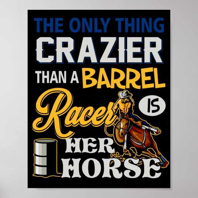 Affiche Only Thing Crazier Than A Barrel Racer Her Horse (Devant)