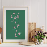 Affiche Ooh La La La | Expression française en vert et ros<br><div class="desc">Ooh La La - Mur de typographie simple et élégante avec une expression française populaire en rose et vert.</div>