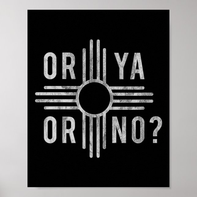 Affiche Or Ya, Or No_ Zia Funny New Mexico Saying  (Devant)