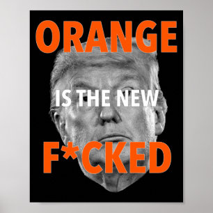 Affiche Orange Est Le Nouveau Fcked ... Donald Trump
