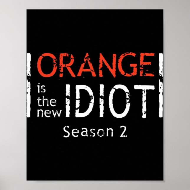 Affiche Orange Is The New Idiot Funny Quote  (Devant)