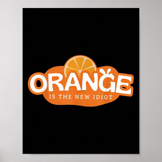 Affiche Orange Is The New Idiot Lemon Bleached Funny Sayin (Devant)