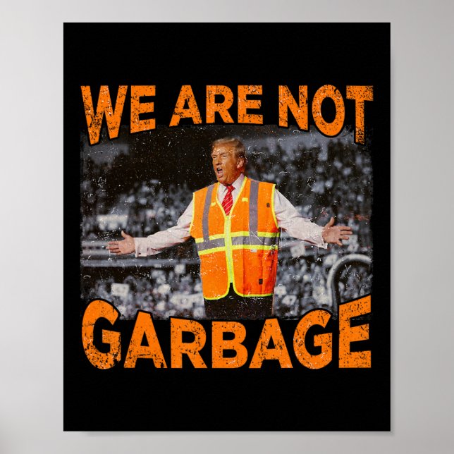 Affiche Ordures pour Trump - Nous ne sommes pas des déchet (Devant)