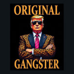 Affiche Original Gangster Funny Trump Stylish Pop Art Trum<br><div class="desc">Original Gangster Funny Trump Stylish Pop Art Trump Trendy</div>