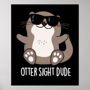 Affiche Otter Sight Dude Funny Animal Pun Dark BG