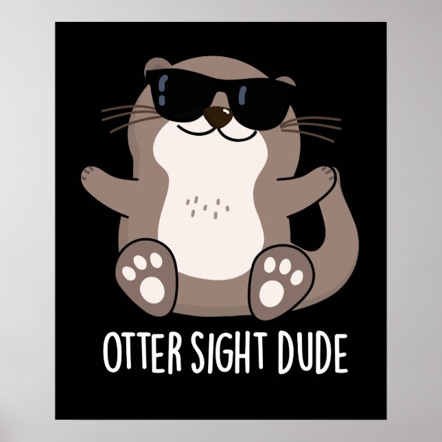 Affiche Otter Sight Dude Funny Animal Pun Dark BG (Devant)