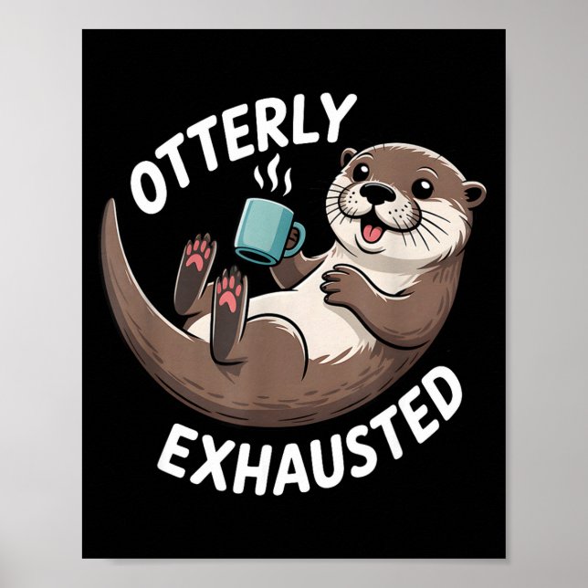 Affiche Otterly Exhausted Tired Animal Funny Pun For Otter (Devant)