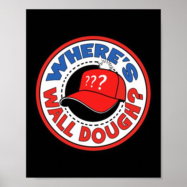 Affiche Où est Wall Dough' Trump Urgence Meme Humour  (Devant)