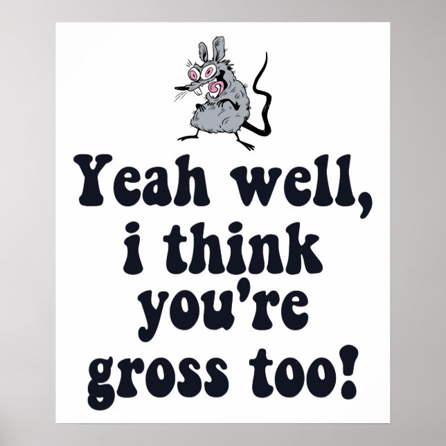 Affiche Ouais, je pense que tu es dégoûtant aussi ! - Rat  (Devant)