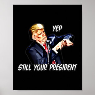Affiche Ouais toujours votre président Pro Donald Trump 20