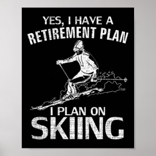 Affiche Oui, j'ai un plan de retraite Ski drôle Skieur