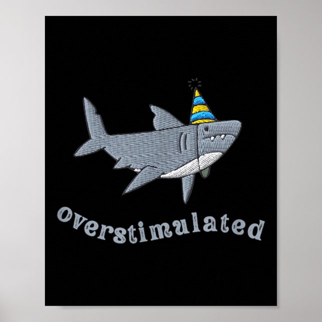 Affiche Overstimulated Hat Shark Funny Birthday,men,women  (Devant)
