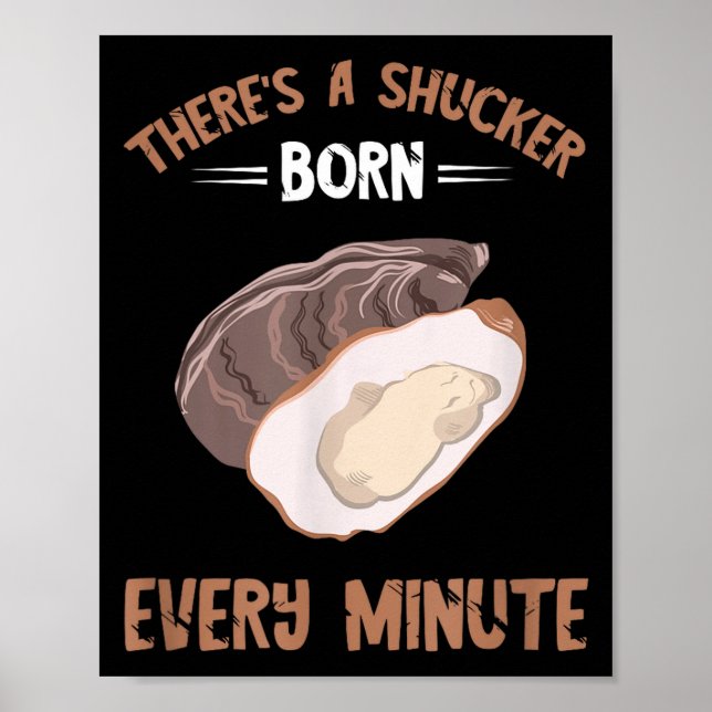 Affiche Oyster New Born Every Minute Oyster Shucking Funny (Devant)