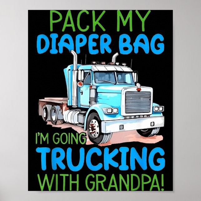Affiche Pack My Diaper Bag Im Going Trucking With Grandpa  (Devant)