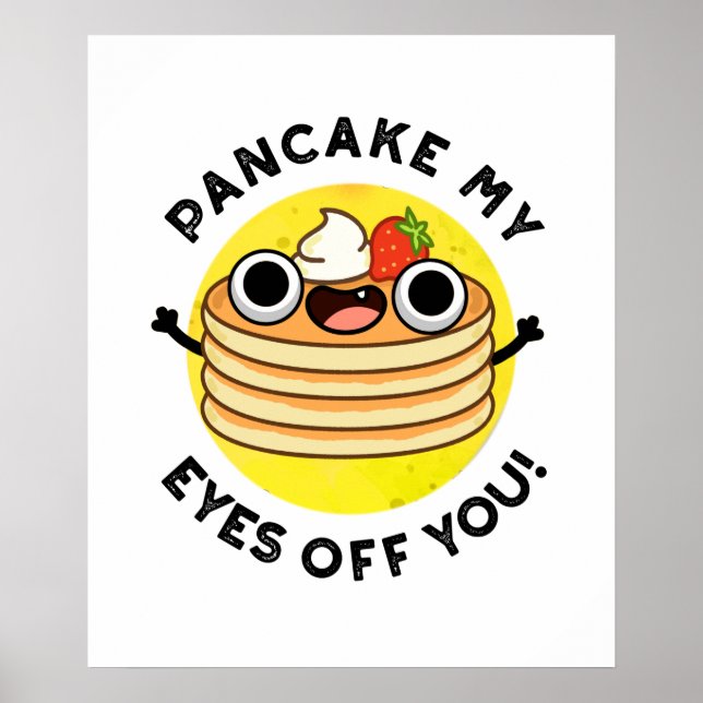 Affiche Pancake My Eyes Off You Funky Food Pun (Devant)