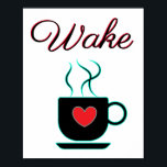 Affiche Panneau de réveil turquoise et noir pour cuisine<br><div class="desc">Cette affiche est noire et turquoise avec un pop de rouge au coeur avec le texte "Réveille-toi",  avec le graphique d'une tasse de café. Un look moderne et élégant ajoutera une pop de couleur à votre cuisine.</div>