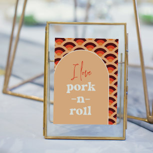 Affiche Panneau Mariage Retro I Love Pork-N-Roll