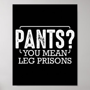 Affiche Pantalons Vous Moyens Prisons Jambes Drôle Humour