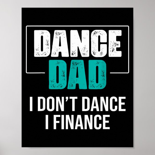 Affiche Papa Danse Je Ne Danse Pas Je Finance - Papa Drôle (Devant)