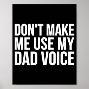 Affiche Papa Drôle - Ne Me Force Pas À Utiliser Ma Voix De